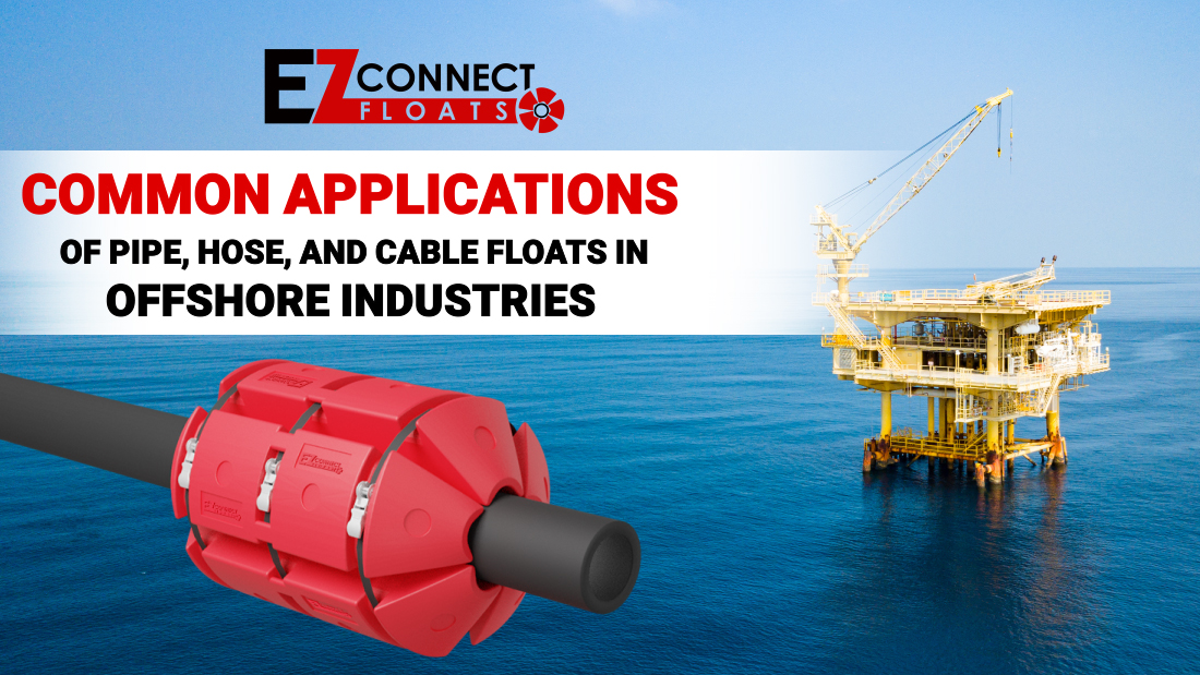 Common Applications of Pipe, Hose, and Cable Floats in Offshore Industries