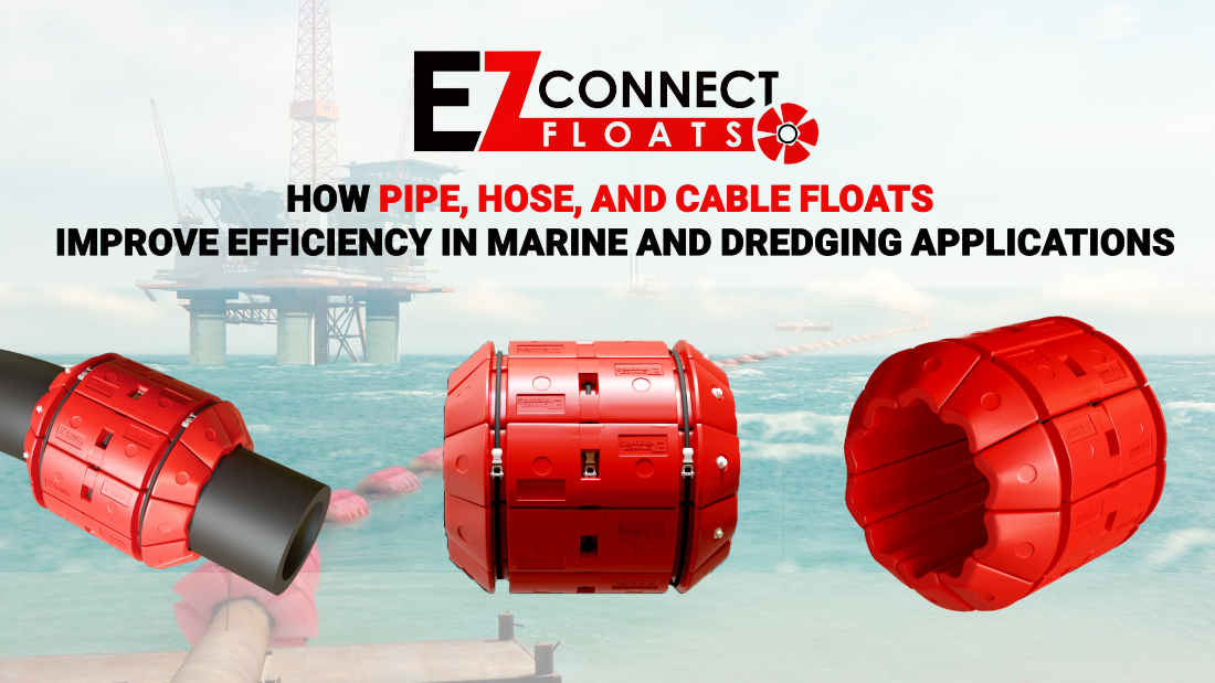 How Pipe, Hose, and Cable Floats Improve Efficiency in Marine and Dredging Applications