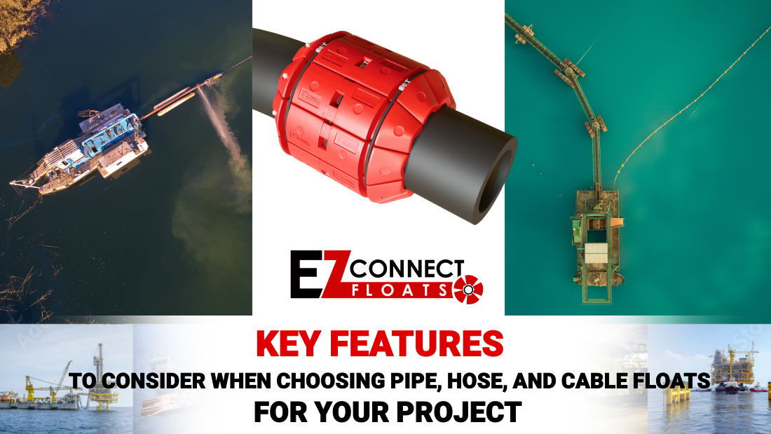 Key Features to Consider When Choosing Pipe, Hose, and Cable Floats for Your Project