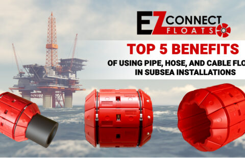 Top 5 Benefits of Using Pipe, Hose, and Cable Floats in Subsea Installations